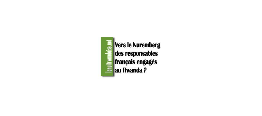 Image:Vers le Nuremberg des responsables français engagés au Rwanda ?