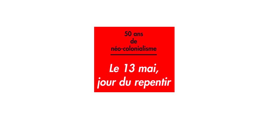 Image:50 ans de néo-colonialisme : 13 mai, jour du repentir